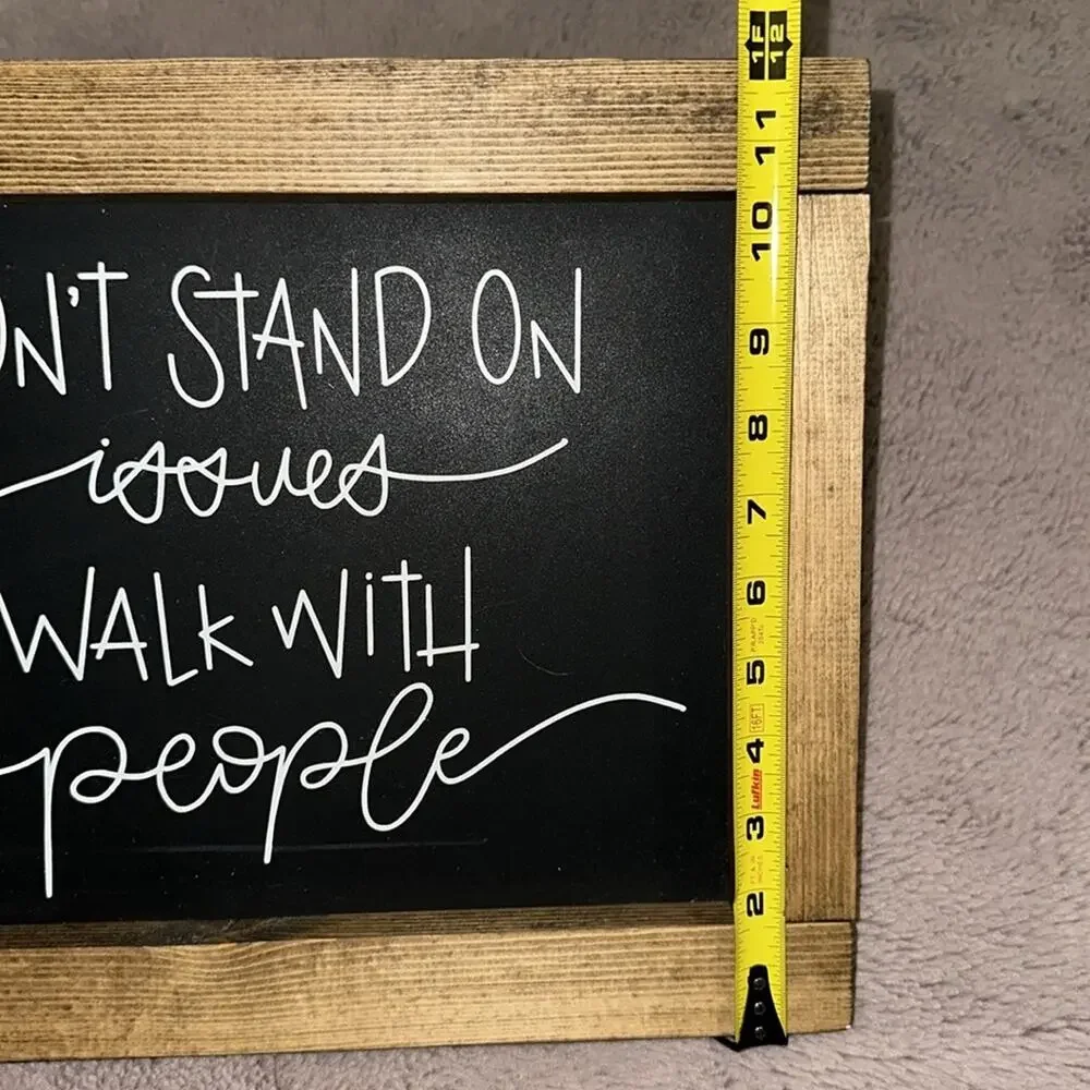 Don’t Stand on Issues Walk with People - Wooden Sign